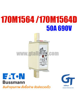 170M1564 / 170M1564D 50A 690V Bussmann / Eaton | ฟิวส์ของแท้