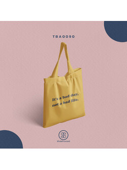 กระเป๋าแคนวาส พิมพ์ลาย It's a bad day, not a bad life TBA0090 #SOdABag #SOdAPrintinG #กระเป๋า #กระเป๋าผ้า