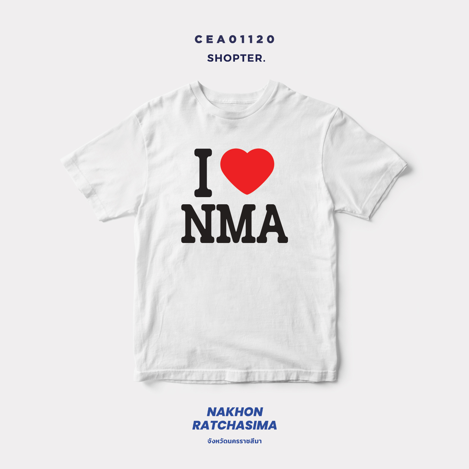เสื้อยืด พิมพ์ลาย I LOVE NMA (นครราชสีมา) รหัส CEA01120 #SOdAtee #SOdAPrintinG