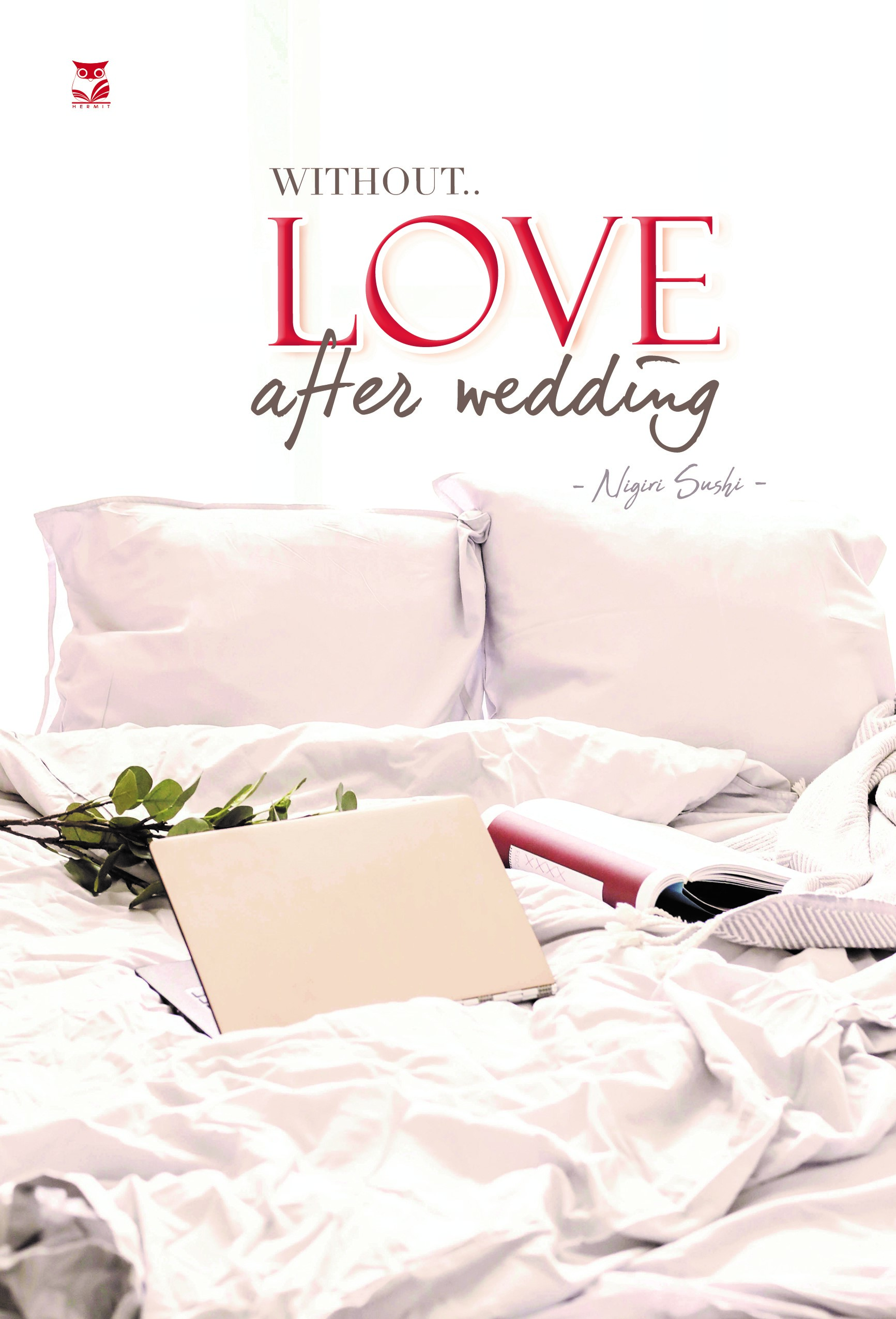 [ เรื่องสั้นสำหรับเเลกซื้อ อ่านรายละเอียดก่อนกดสั่ง ] เรื่อง : WITHOUT.. LOVE affer wedding แต่ง : Niguri Sushi