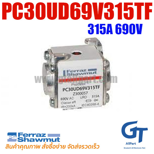 ฟิวส์ Ferraz , PC30UD69V315TF , Z300057 , 6,9 URD 30 TT F 0315 , 315A 690V