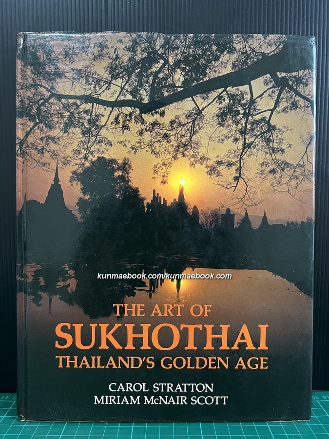 The Art of Sukhothai: Thailand's Golden Age by Carol Stratton , Miriam McNair