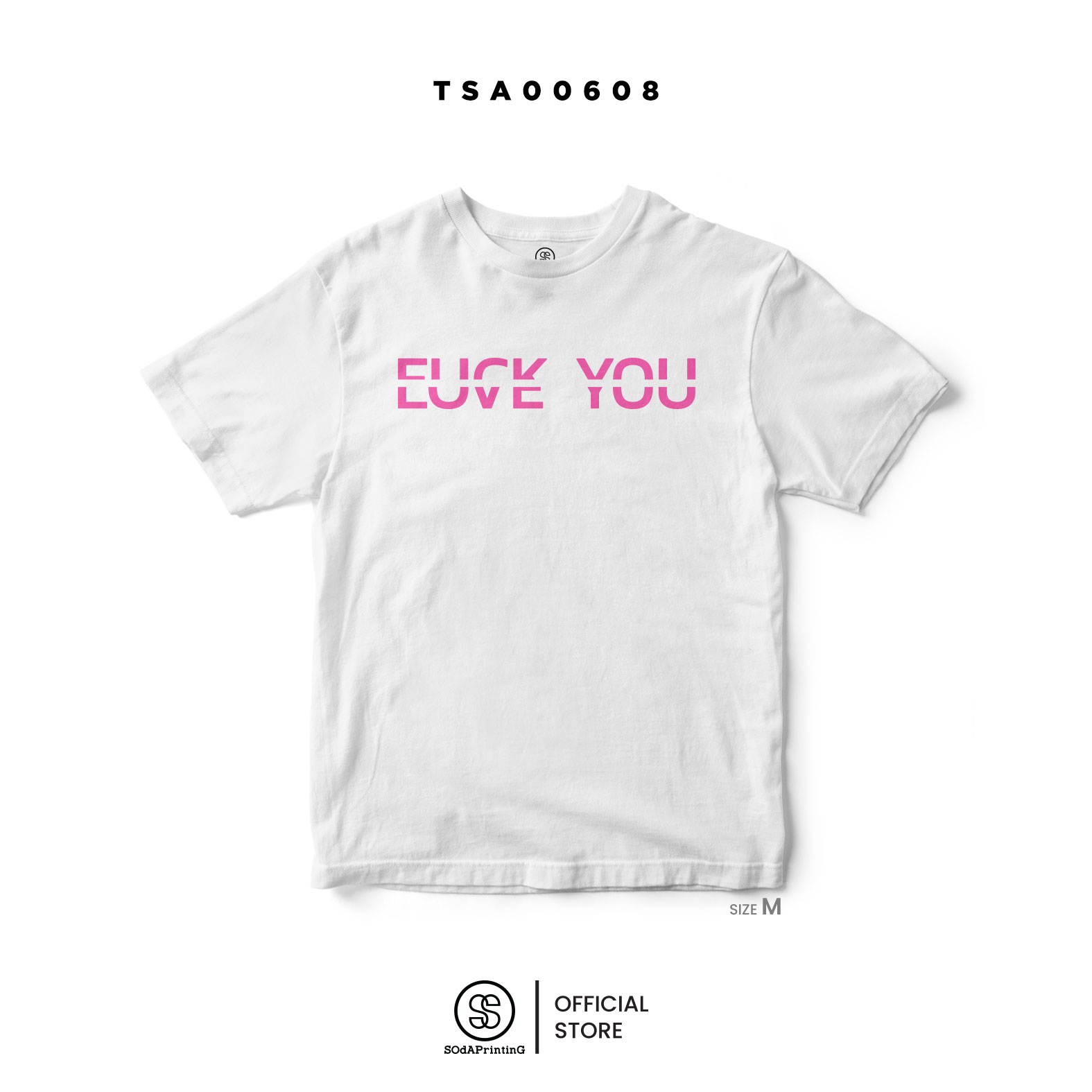เสื้อยืด ลาย Pink FU...K YOU LOVE YOU รหัส TSA00608-TSA00609 (C32) #เสื้อยืด #SOdAPrintinG