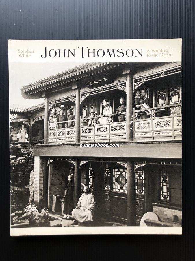 John Thomson: A Window to the Orient by Stephen White.