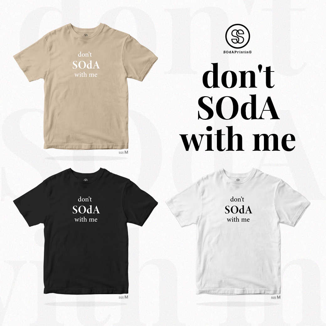 เสื้อยืด don't SOdA With me 🤷 รหัส TSA00589-TSA00591 (C20) #เสื้อยืด #SOdAPrintinG #อย่ามาช่า