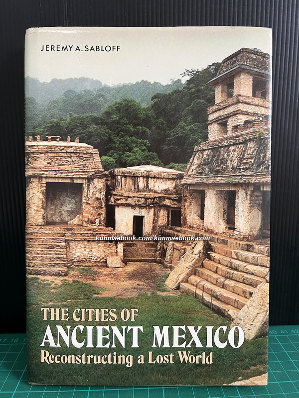 The cities of ancient Mexico: Reconstructing a lost world