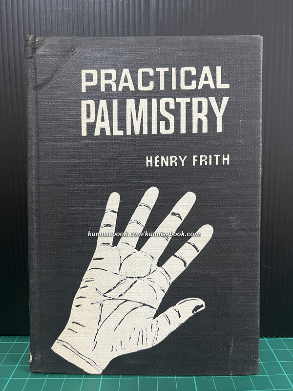 Practical palmistry by Henry Frith with numerous illustrations