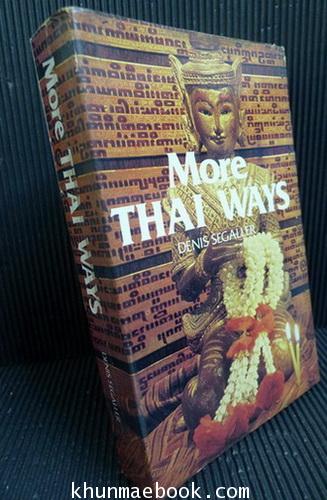 MORE THAI WAYS by Denis Segaller (Thailand)