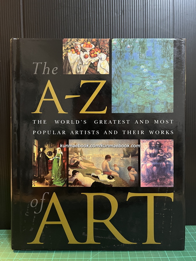 The A-Z of Art: The World's Greatest and Most Popular Artists and Their Works.