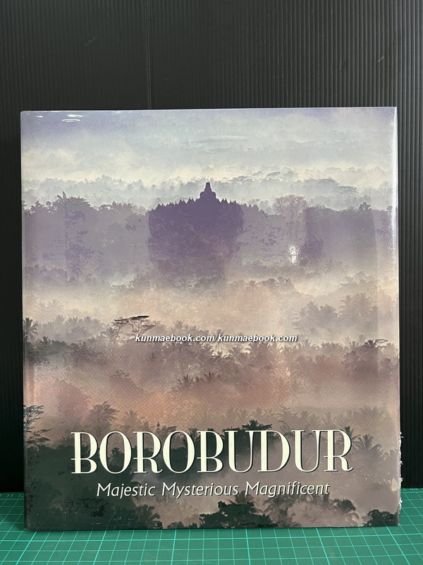 BOROBUDUR: MAJESTIC MYSTERIOUS MAGNIFICENT