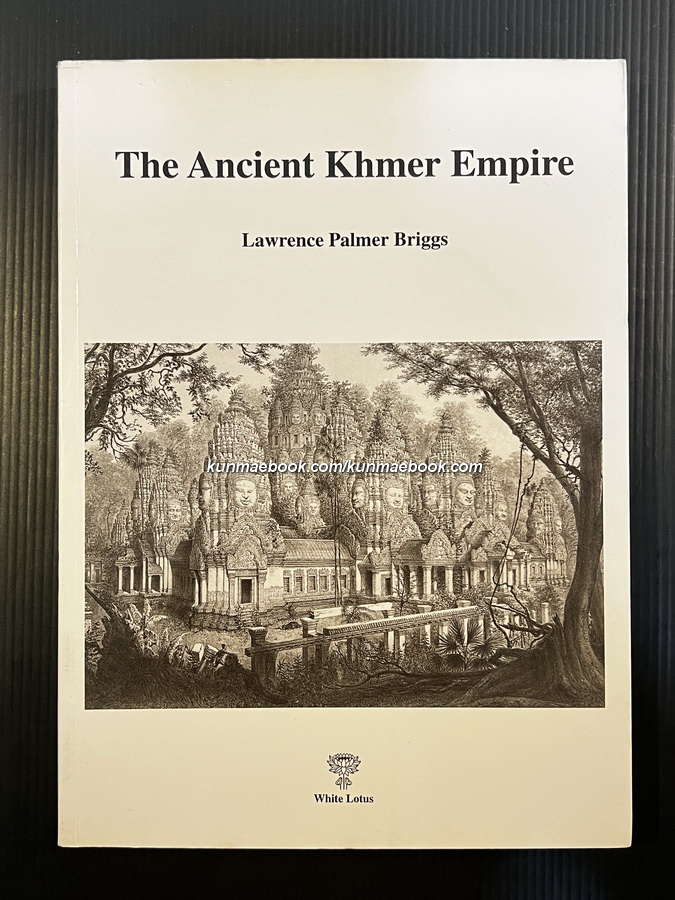 The Ancient Khmer Empire / Lawrence Palmer Briggs.