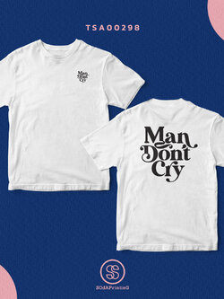 เสื้อยืด Man Don't CRY สีขาว TSA00298 #SOdAtee #SOdAPrintinG #เสื้อ #เสื้อยืด