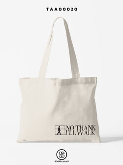 กระเป๋าผ้าช็อปเปอร์ NO THANK I'LL WALK รหัส TAA00020 #SOdABag #SOdAPrintinG #กระเป๋าShopper #กระเป๋าผ้าสะท้อนน้ำ