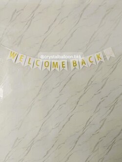 ป้ายธง WELCOME BACK 😀 12 ตัวอักษร พร้อมตกแต่ง สามารถเปลี่ยนสีตัวอักษร/เปลี่ยนข้อความได้