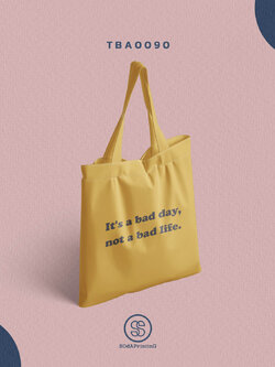 กระเป๋าแคนวาส พิมพ์ลาย It's a bad day, not a bad life TBA0090 #SOdABag #SOdAPrintinG #กระเป๋า #กระเป๋าผ้า