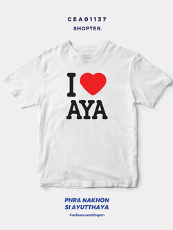 เสื้อยืด พิมพ์ลาย I LOVE AYA (พระนครศรีอยุธยา) รหัส CEA01137 #SOdAtee #SOdAPrintinG