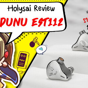 Holysai Review : DUNU EST112 หูฟัง 4 ไดรเวอร์ 1DD+1BA+2Electrostatic ที่ราคาถูกที่สุดในตลาด!!